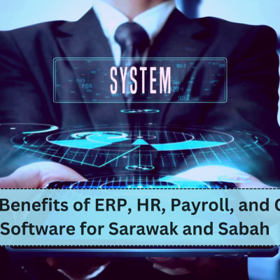 Best Benefits of ERP, HR, Payroll, and CRM Software for Sarawak and Sabah